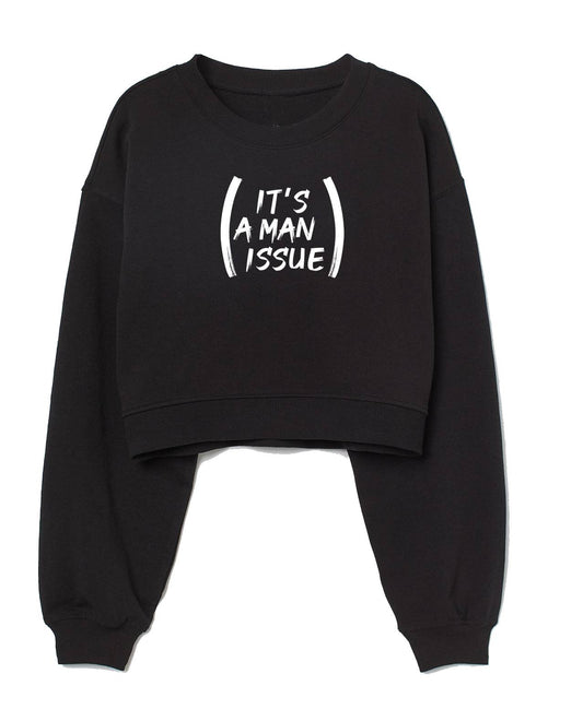 “It's a Man Issue” Crop Top Sweatshirt (Black)